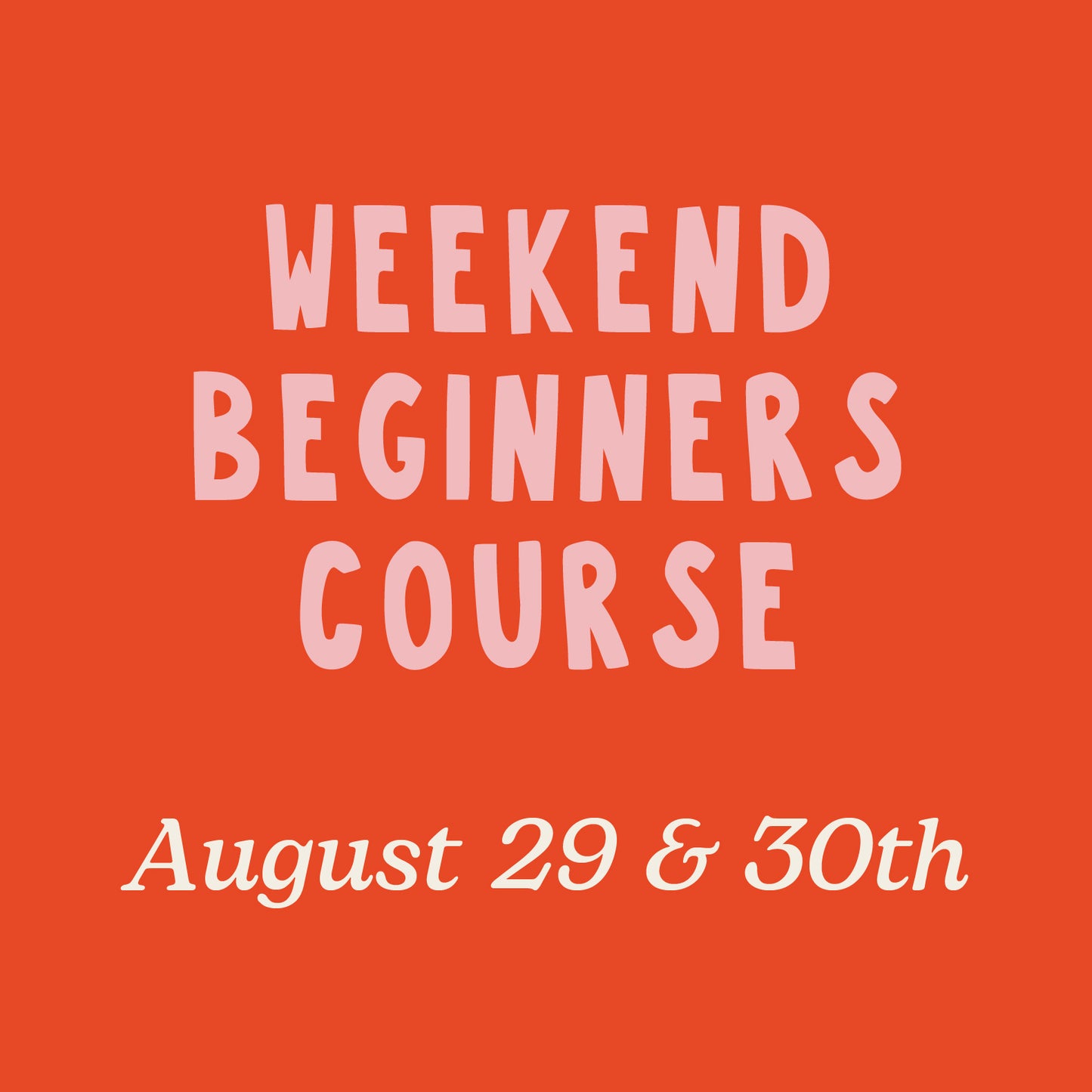2 - Day Weekend Course - August