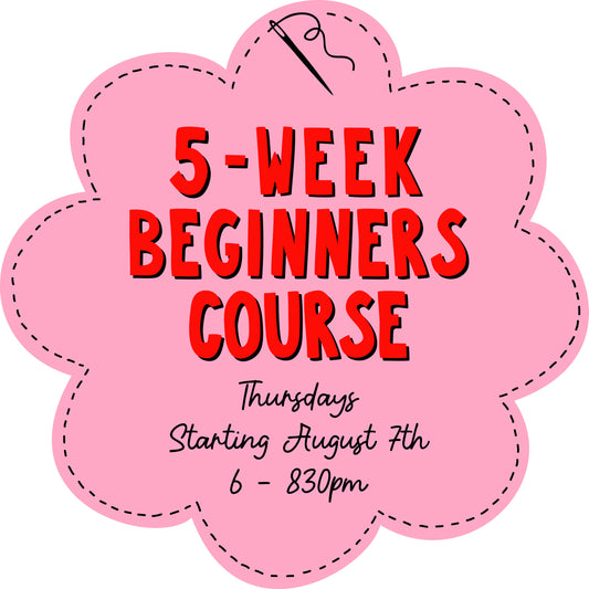 5 - Week Beginners Sewing Course (August)